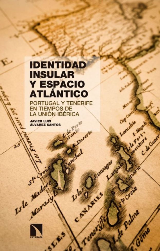 LA CASA DE COL&Oacute;N PRESENTA EL LIBRO &lsquo;IDENTIDAD INSULAR Y ESPACIO ATL&Aacute;NTICO. PORTUGAL Y TENERIFE EN TIEMPOS DE LA UNI&Oacute;N IB&Eacute;RICA&rsquo; DE JAVIER &Aacute;LVAREZ