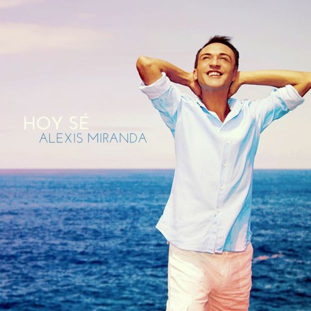 Alexis Miranda nos presenta su nuevo disco &ldquo;Hoy s&eacute;&rdquo;