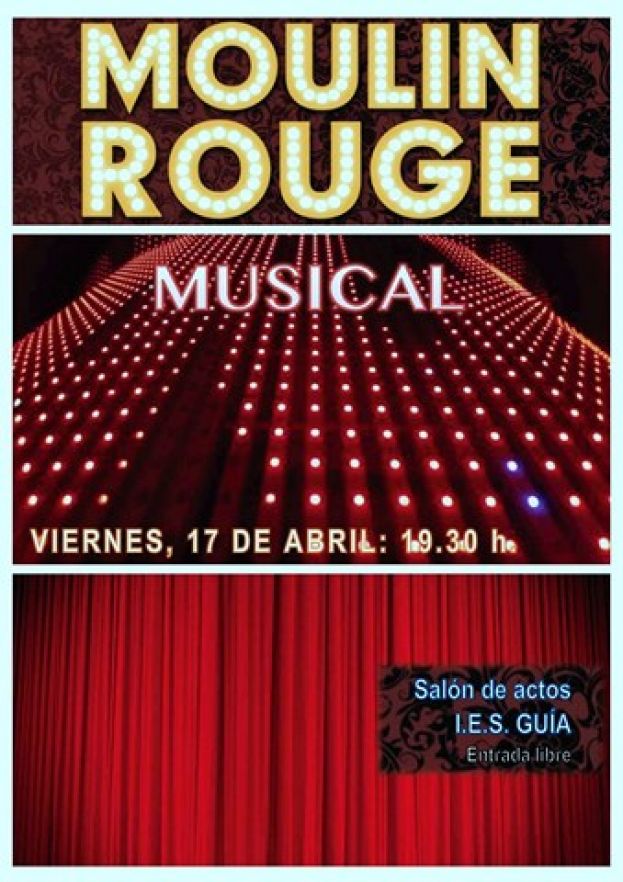 Gu&iacute;a: Versi&oacute;n del musical Moulin Rouge en el Sal&oacute;n de Actos del I.E.S. Gu&iacute;a