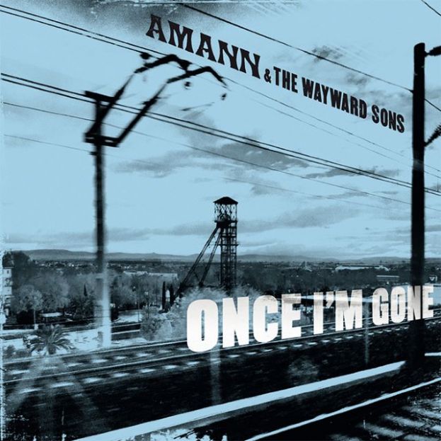 Amann &amp; The Wayward Sons presentan ma&ntilde;ana &ldquo;Once I&acute;m Gone&rdquo; en plataformas
